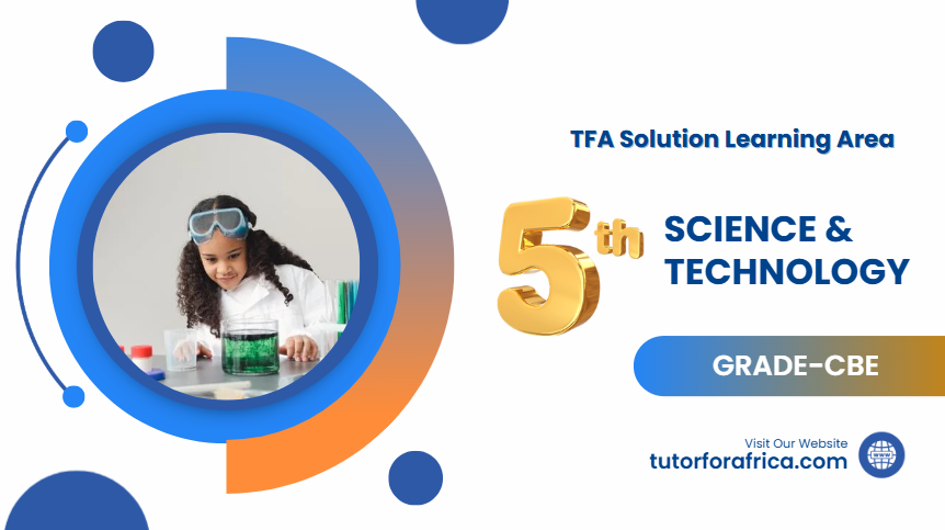 SCIENCE AND TECHNOLOGY GRADE 5 CBE